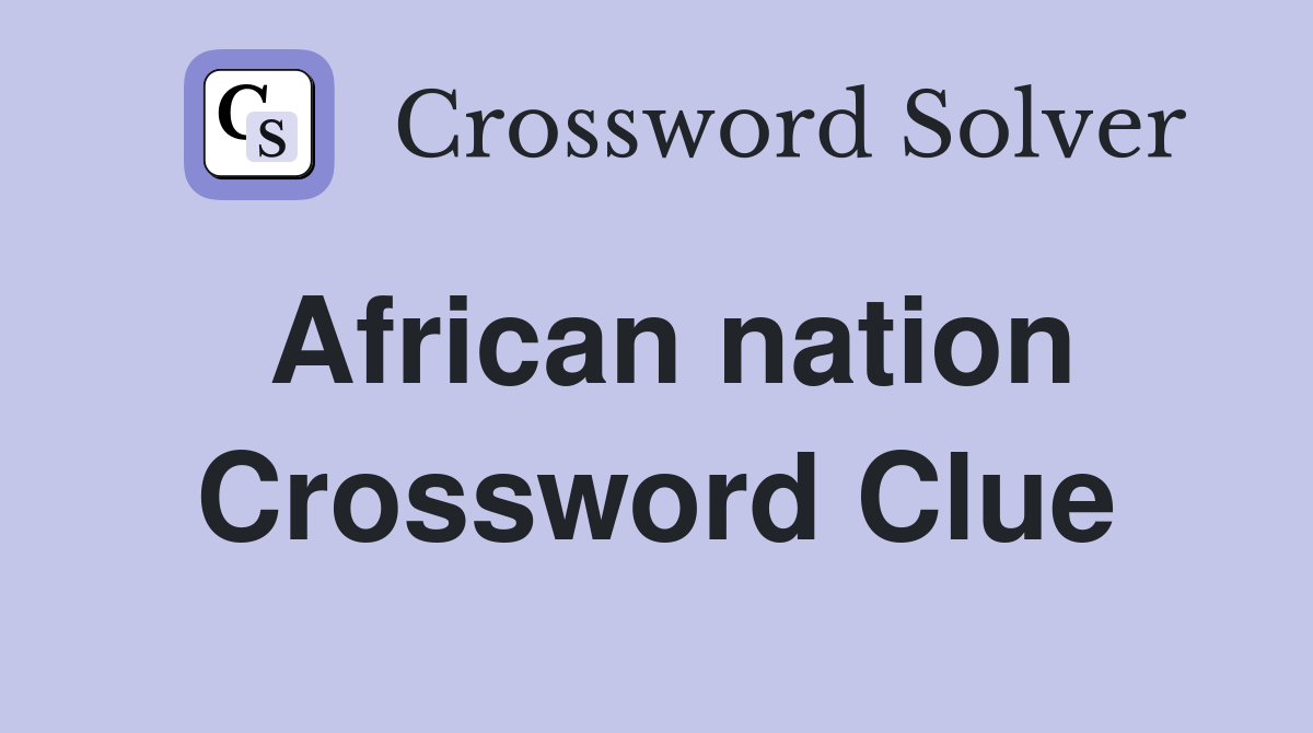 African nation Crossword Clue Answers Crossword Solver